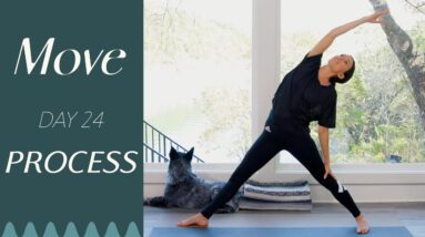 Day 24 - Process  |  MOVE - A 30 Day Yoga Journey