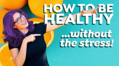 How to be healthy (without stressing so much…)