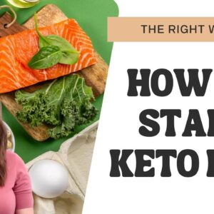 How to start a keto diet the right way!